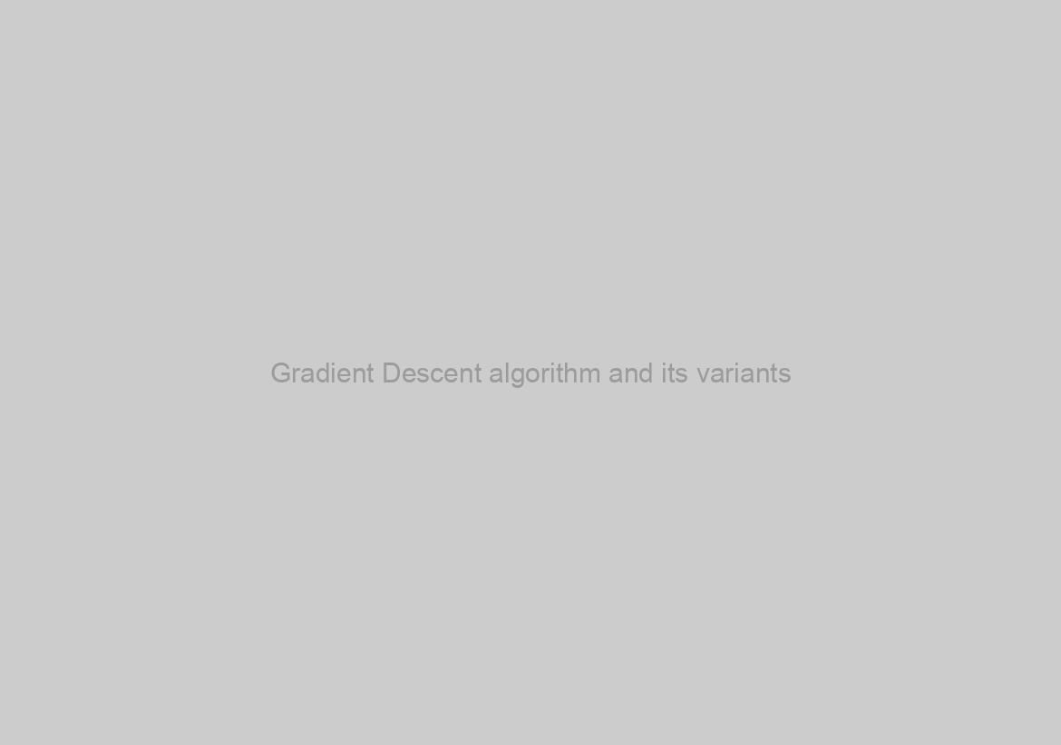 Gradient Descent algorithm and its variants